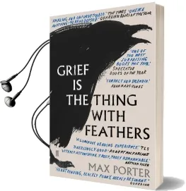 Grief is the Thing With Feathers Audiobook download free by Max Porter