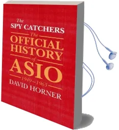 The spy Catchers: The Official History of Asio, 1949-1963 Audiobook download free by David Horner