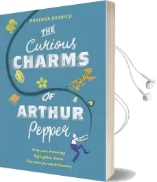 The Curious Charms of Arthur Pepper Audiobook download free by Phaedra Patrick