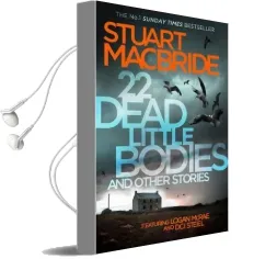 22 Dead Little Bodies and Other Stories Audiobook download free by Stuart Macbride