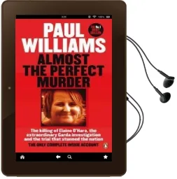 Almost the Perfect Murder: The Killing of Elaine O'Hara, the Extraordinary Garda Investigation and the Trial That Stunned the Nation: The Only Complete Inside Account Audiobook download free by Paul Williams