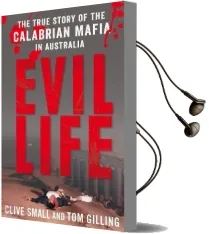 Evil Life: The True Story of the Calabrian Mafia in Australia Audiobook download free by Clive Small