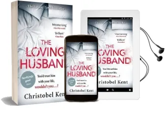 The Loving Husband: You'D Trust him With Your Life, Wouldn'T You...? Audiobook download free by Christobel Kent