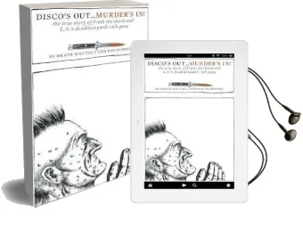 Disco'S Out... Murder'S in!: The True Story of Frank the Shank and L.A.'S Deadliest Punk Rock Gang Audiobook download free by Heath Mattioli