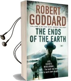 The Ends of the Earth: (The Wide World - James Maxted 3) Audiobook download free by Robert Goddard