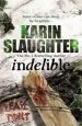 Audiobook Indelible: (Grant County Series 4) author Karin Slaughter