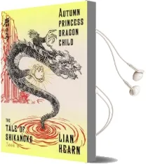 Autumn Princess, Dragon Child Audiobook download free by Lian Hearn