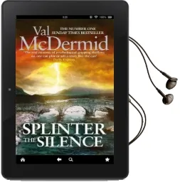 Splinter the Silence: (Tony Hill and Carol Jordan, Book 9) Audiobook download free by Val Mcdermid