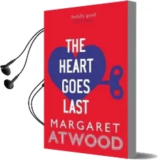 The Heart Goes Last Audiobook download free by Margaret Atwood