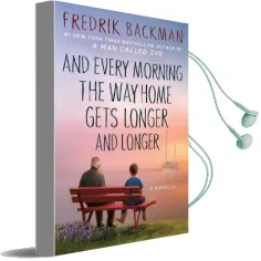 And Every Morning the way Home Gets Longer and Longer: A Novella Audiobook download free by Fredrik Backman