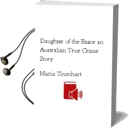 Daughter of the Razor: An Australian True Crime Story Audiobook download free by Maria Tinschert