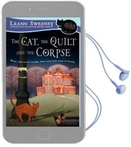 The Cat, the Quilt and the Corpse: A Cats in Trouble Mystery Book 1 Audiobook download free by Leann Sweeney