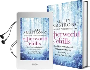 Otherworld Chills: Final Tales of the Otherworld Audiobook download free by Kelley Armstrong