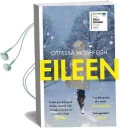 Eileen: Shortlisted for the man Booker Prize 2016 Audiobook download free by Ottessa Moshfegh