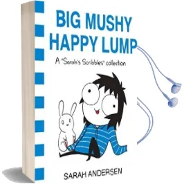 Big Mushy Happy Lump: A Sarah'S Scribbles Collection Audiobook download free by Sarah Andersen