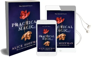 Practical Magic: The Beloved Novel of Love, Friendship, Sisterhood and Magic Audiobook download free by Alice Hoffman
