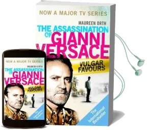 Vulgar Favours: The Book Behind the Emmy Award Winning `American Crime Story' About the man who Murdered Gianni Versace Audiobook download free by Maureen Orth