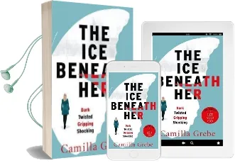 The ice Beneath her: The Gripping Psychological Thriller for Fans of i let you go Audiobook download free by Camilla Grebe
