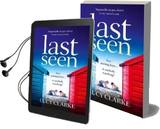 Last Seen: A Gripping Psychological Thriller, Full of Secrets and Twists Audiobook download free by Lucy Clarke
