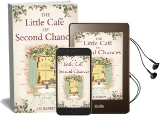 The Little Cafe of Second Chances: A Heartwarming Tale of Secret Recipes and a Second Chance at Love Audiobook download free by J. D. Barrett