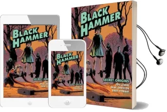 Black Hammer Volume 1: Secret Origins Audiobook download free by Jeff Lemire
