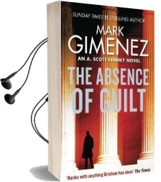 The Absence of Guilt Audiobook download free by Mark Gimenez