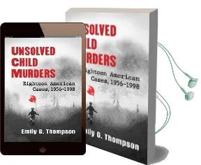 Unsolved Child Murders: Eighteen American Cases, 1956-1998 Audiobook download free by Emily G. Thompson