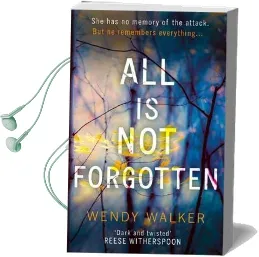 All is not Forgotten: The Bestselling Gripping Thriller You'Ll Never Forget Audiobook download free by Wendy Walker
