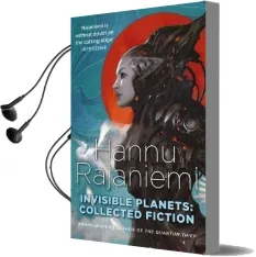 Invisible Planets: Collected Fiction Audiobook download free by Hannu Rajaniemi