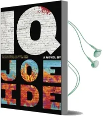 Iq: `The Holmes of the 21St Century' (Daily Mail) Audiobook download free by Joe Ide