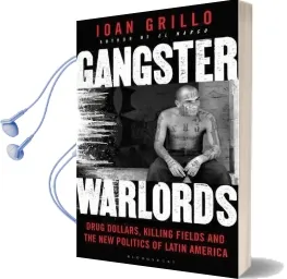 Gangster Warlords: Drug Dollars, Killing Fields, and the new Politics of Latin America Audiobook download free by Ioan Grillo
