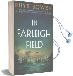In Farleigh Field: A Novel of World war ii Audiobook download free by Rhys Bowen