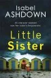 Audiobook Little Sister: A Page-Turning Crime Thriller About Family Secrets author Isabel Ashdown