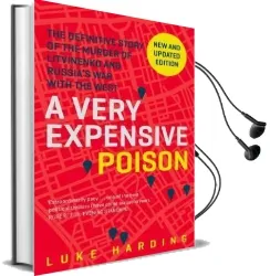 A Very Expensive Poison: The Definitive Story of the Murder of Litvinenko and Russia'S war With the West Audiobook download free by Luke Harding