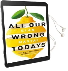 All our Wrong Todays: A bbc Radio 2 Book Club Choice 2017 Audiobook download free by Elan Mastai