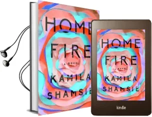 Home Fire Audiobook download free by Kamila Shamsie