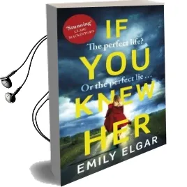 If you Knew her: The Perfect Life or the Perfect lie? Audiobook download free by Emily Elgar