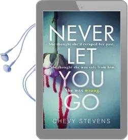Never let you go: A Heart-Stopping Psychological Thriller you Won'T be Able to put Down Audiobook download free by Chevy Stevens