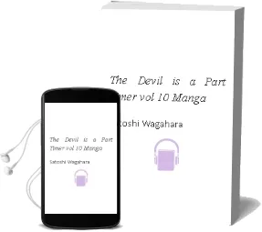 The Devil is a Part-Timer!, Vol. 10 (Manga) Audiobook download free by Satoshi Wagahara