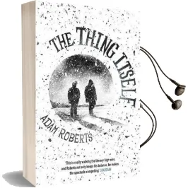 The Thing Itself Audiobook download free by Adam Roberts