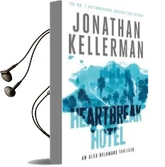 Heartbreak Hotel (Alex Delaware Series, Book 32): A Twisting Psychological Thriller Audiobook download free by Jonathan Kellerman