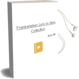 Frankenstein: Junji ito Story Collection Audiobook download free by Junji Ito