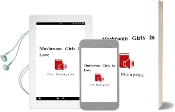 Mushroom Girls in Love Audiobook download free by Kei Murayama