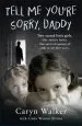 Audiobook Tell me You'Re Sorry, Daddy - two Scared Little Girls. one Abusive Father. one Survived Against all Odds to Tell Their Story author Caryn Walker