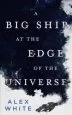 Audiobook A big Ship at the Edge of the Universe author Alex White
