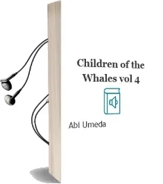 Children of the Whales, Vol. 4 Audiobook download free by Abi Umeda