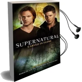 Supernatural - Carved in Flesh: The Official Companion Season 6 Audiobook download free by Tim Waggoner