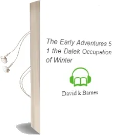 The Early Adventures - 5.1 the Dalek Occupation of Winter Audiobook download free by David K. Barnes