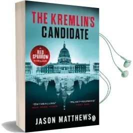 The Kremlin'S Candidate: Discover What Happens Next After the red Sparrow, Starring Jennifer Lawrence . . . Audiobook download free by Jason Matthews