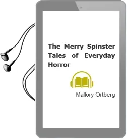 The Merry Spinster: Tales of Everyday Horror Audiobook download free by Mallory Ortberg